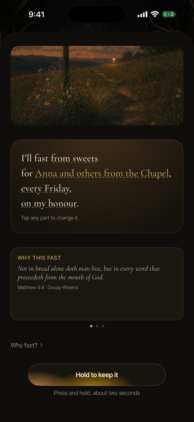 A little fast: I'll fast from sweets for Anna and others from the Chapel, every Friday, on my honour